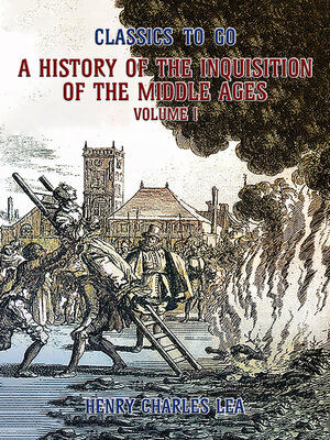 cover image of The History of the Inquisition of the Middle Ages Volume I